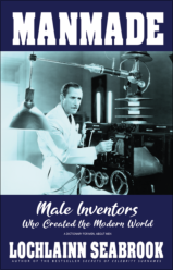 Manmade: Male Inventors Who Created the Modern World