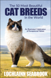 "The 50 Most Beautiful Cat Breeds in the World: An Illustrated Celebration of Exceptional Felines.," by Lochlainn Seabrook