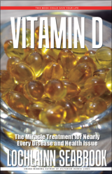 "Vitamin D: The Miracle Treatment for Nearly Every Disease and Health Issue," by Lochlainn Seabrook